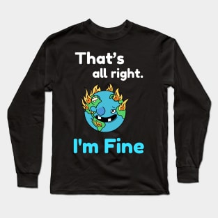 That's all right, I'm Fine Funny Meme Long Sleeve T-Shirt